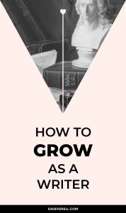 How to Grow & Aim Higher As a Writer