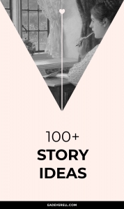 Story Ideas - 100+ Story Prompts & Writing Ideas
